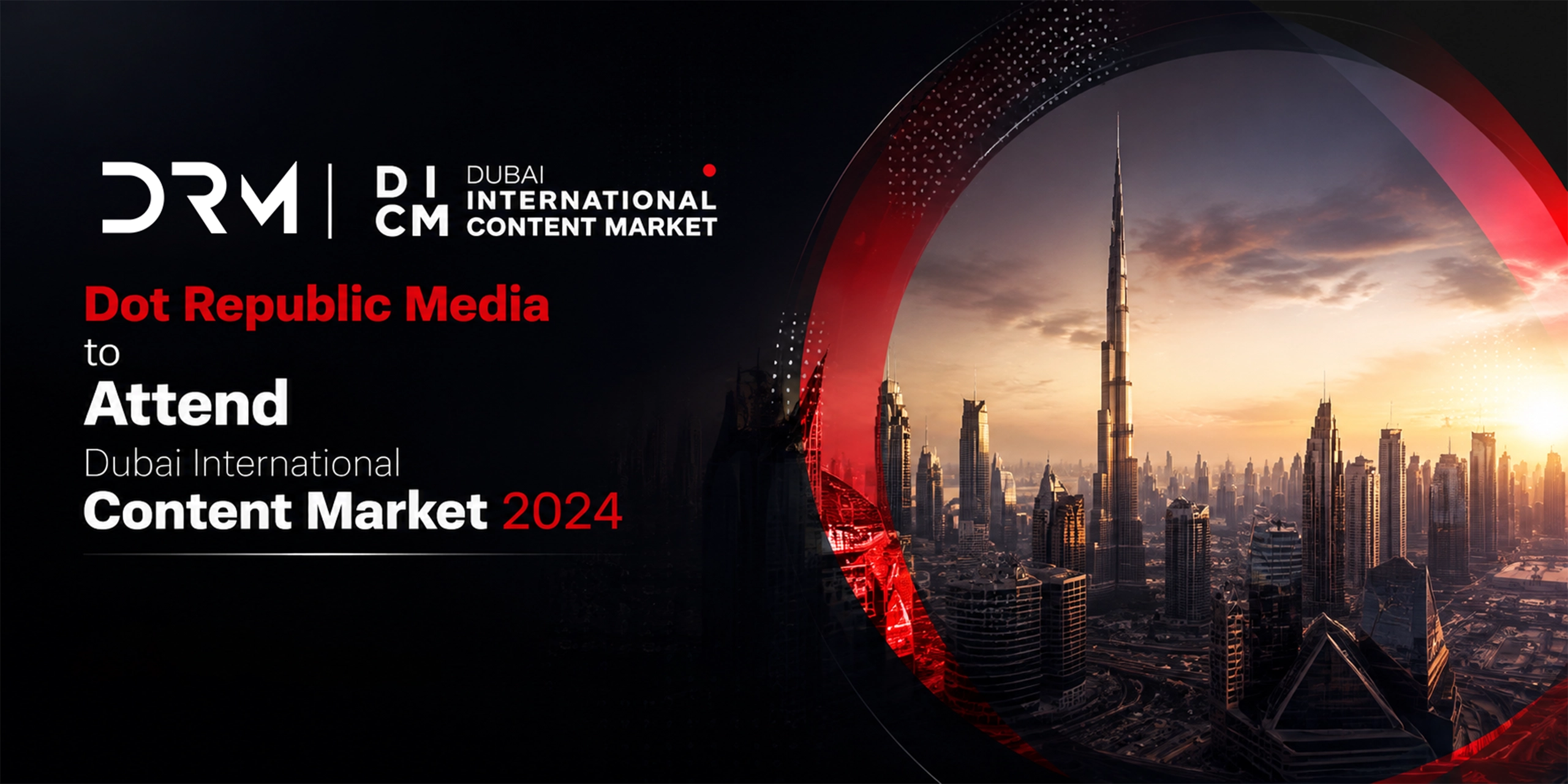 Dot Republic Media to Attend Dubai International Content Market 2024