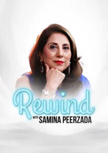 Rewind with Samina Peerzada
